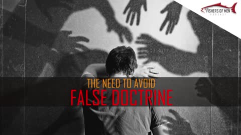 LDS Fishers of Men Podcast 04 The Need To Avoid False Doctrine