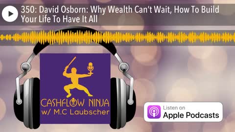 David Osborn Shares Why Wealth Can’t Wait, How To Build Your Life To Have It All