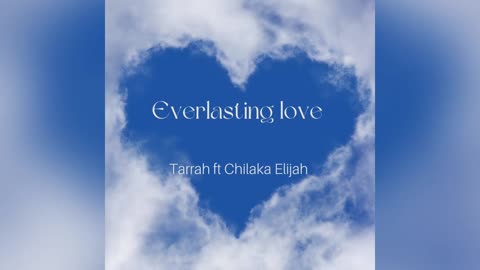 Everlasting love by Tarrah ft Chilaka Elijah