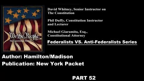 #52 | Federalists VS Anti-Federalists | We The People - The Constitution Matters | #52