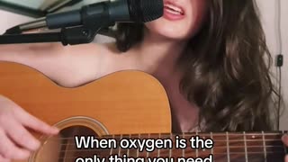 I’d sure like to hear the rest of this song! Oxygen is all you need!