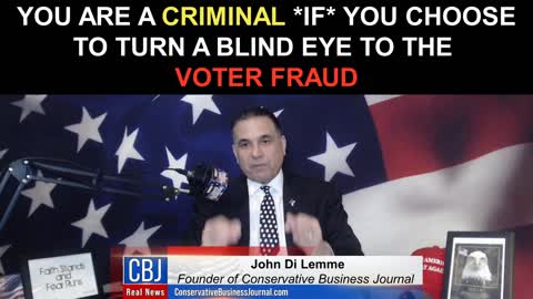 You Are a Criminal *IF* You Choose To Turn a Blind Eye To The Voter Fraud