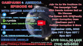 CAMPAIGN 4 AMERICA Ep 49 - With Dennis Andrew Ball - The Roman Brik CPS Corruption Case Part 2