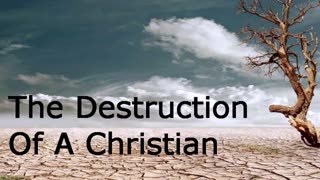 The Destruction Of A Christian | Robby Dickerson