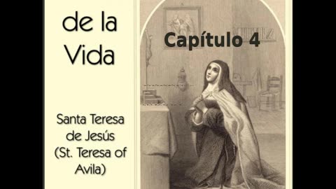 ✝️ El Libro de la Vida por Saint Teresa of Avila - Capítulo 4 🙏️
