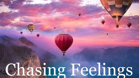 Chasing Feelings