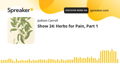 Show 24: Herbs for Pain, Part 1 (part 3 of 3)