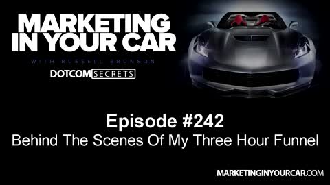 242 - Behind The Scenes Of My Three Hour Funnel - MarketingInYourCar.com