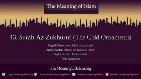 Quran: 43. Surat Az-Zukhuruf (The God Adornments)