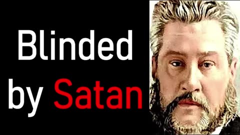 Blinded by Satan - Charles Spurgeon Audio Sermon