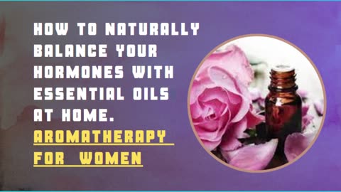 At Least 1 Of These 5 Most Effective Essential Oils Will Help You Normalize Hormonal Balance