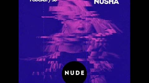 Nusha @ NUDE Podcast #56