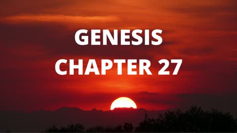 Genesis Chapter 27 "Isaac Blesses Jacob"