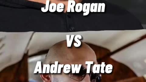 Joe Rogan vs Andrew Tate.