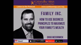 Doug McCormick Shares How To Use Business Principles To Maximize Your Family's Wealth