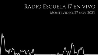 Radio en vivo - Escuela 17 - Transmisión del 27 nov 2023