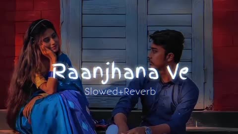 Rajhna || ve || love || song || slow || hindi || love || song || romantic