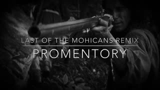 Promontory Remix - Last of the Mohicans