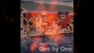 Marshmallow Gangsters - Red Pilling One by One