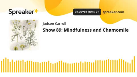 Show 89: Mindfulness and Chamomile