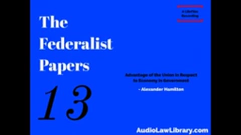 Federalist Papers - #13 Advantage of the Union in Respect to Economy in Government (Audiobook)