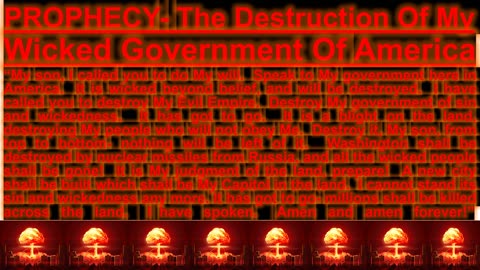 PROPHECY- The Destruction Of My Wicked Government Of America