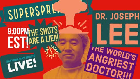 Dr. Joe Lee is ANGRY about the shots! The bug! Big Pharma™! LIVE!