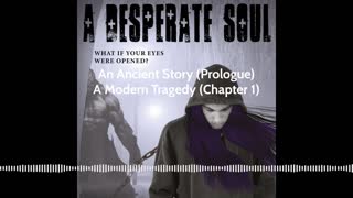 An Ancient Story and a Modern Tragedy - A Desperate Soul, Prologue & Chapter 1
