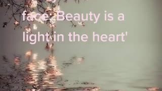 Beauty Is A Light In The Heart