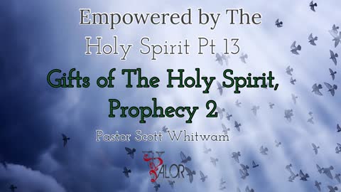 Empowered By The Holy Spirit Pt 13 - Gifts of the Holy Spirit, Prophecy 2 | ValorCC | Pastor Scott