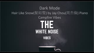 Hair Like Snow(髮如雪) by Jay Chou(周杰倫) Piano Campfire Vibes | The White Noise Vibes