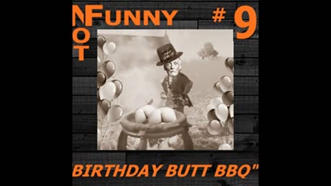 NotFunny Episode 9 – Birthday Butt BBQ
