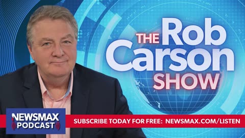 The Rob Carson Show (03/07/2024) | NEWSMAX Podcasts