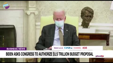 Biden Asks Congress To Authorize $1.5 Trillion Budget Proposal BUSINESS