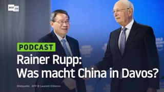 Rainer Rupp: Was macht China in Davos?