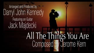 Darryl John Kennedy - All The Things You Are - Featuring: Jack Majdecki