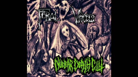 Feral Viscera- Nuclear Death Cult