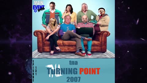 Episode 131: TNA Turning Point 2007