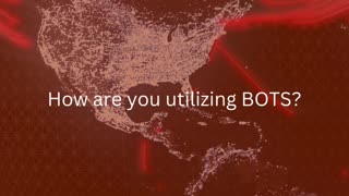 How are you utilizing BOTS?