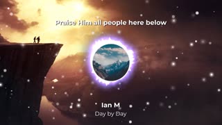 Day by Day lyric video - Original by Ian M