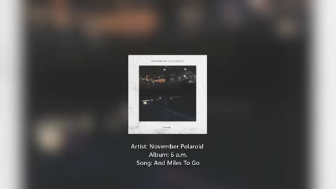 November Polaroid - And Miles To Go