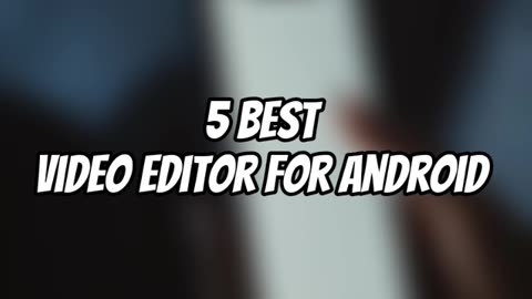 Best Video Editors for ANDROID!!!