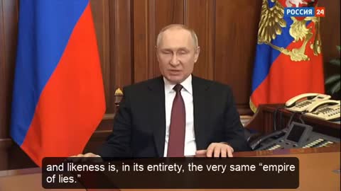 Putin's Feb 24th Speech Where He Announces Invasion of Ukraine, His Justification and Terms