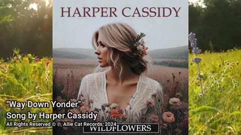 "Way Down Yonder" • Harper Cassidy