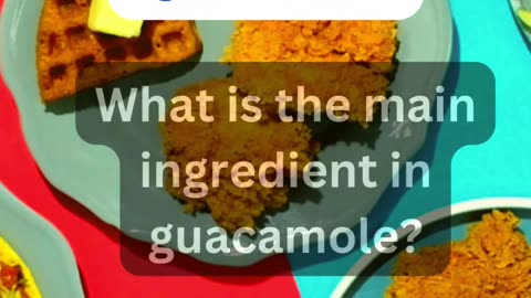 What is the main ingredient in guacamole?
