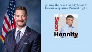 Rep. Steube Joins the Sean Hannity Show to Discuss Supporting Parental Rights