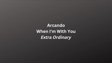 Arcando When I'm With You Extra Ordinary