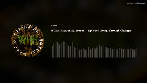 What’s Happening, Honey? | Ep. #36 | Going Through Changes