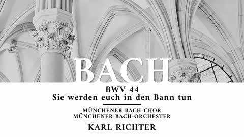 Cantata BWV 44, Sie werden euch in den Bann tun - Johann Sebastian Bach "Karl Richter"