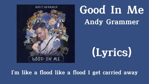 Andy Grammer - Good In Me (Lyrics)